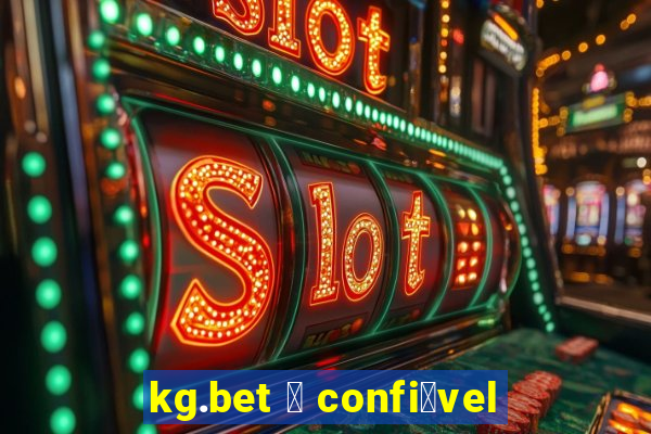 kg.bet 茅 confi谩vel