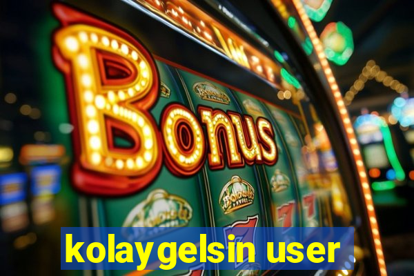 kolaygelsin user