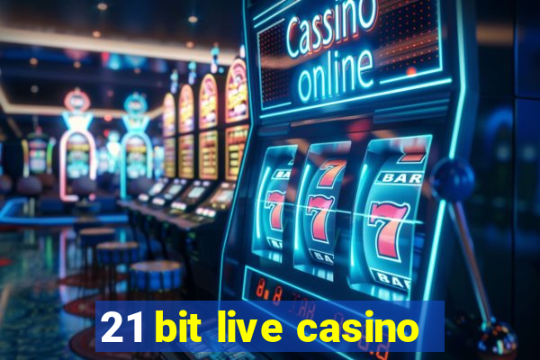 21 bit live casino