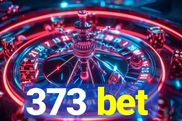 373 bet