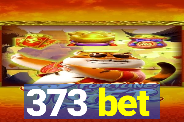 373 bet