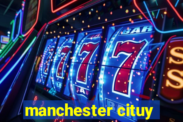 manchester cituy