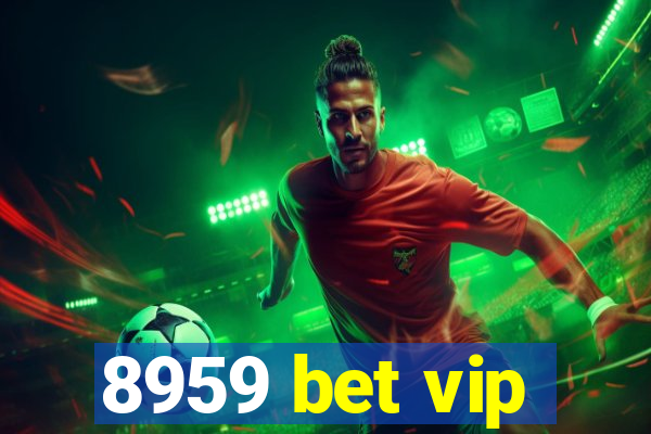 8959 bet vip