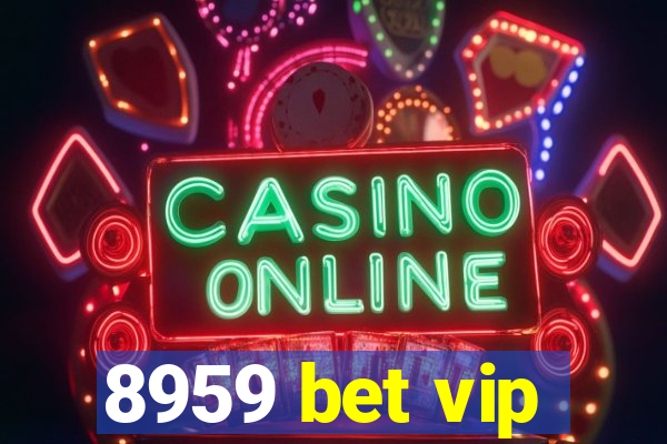 8959 bet vip