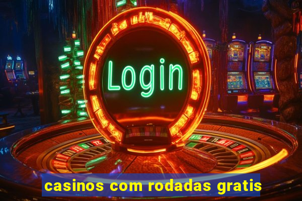 casinos com rodadas gratis