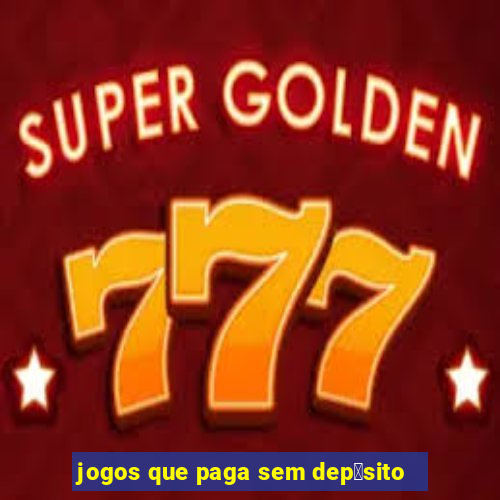 jogos que paga sem dep贸sito