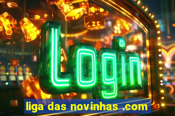 liga das novinhas .com