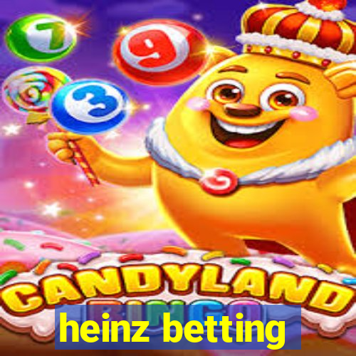 heinz betting