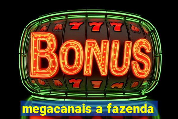 megacanais a fazenda