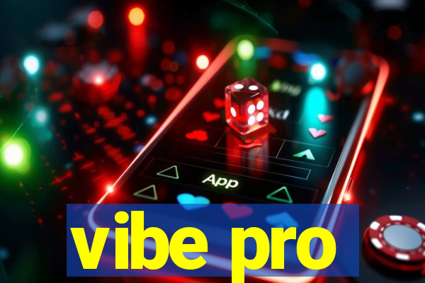 vibe pro