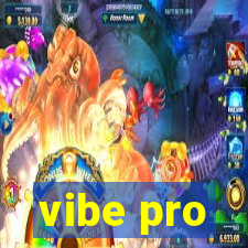 vibe pro