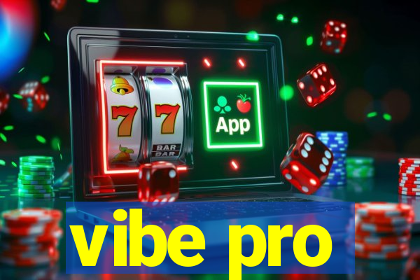 vibe pro