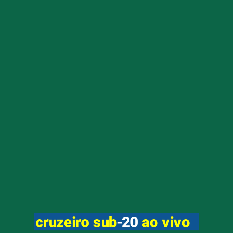 cruzeiro sub-20 ao vivo