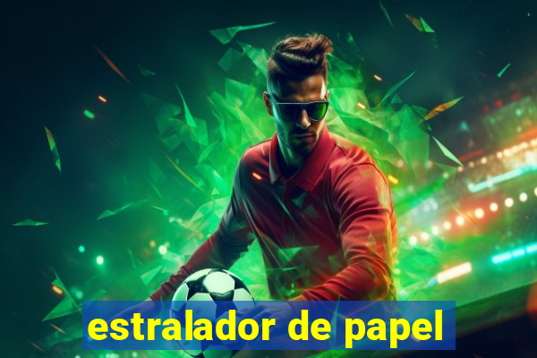 estralador de papel