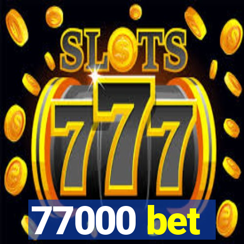 77000 bet