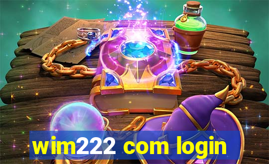 wim222 com login