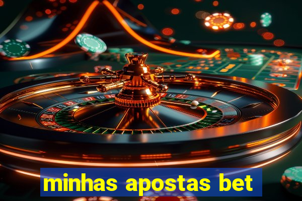 minhas apostas bet