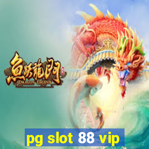 pg slot 88 vip