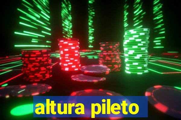 altura pileto