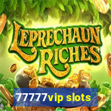 77777vip slots