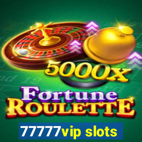 77777vip slots