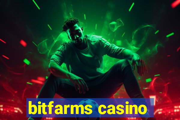 bitfarms casino