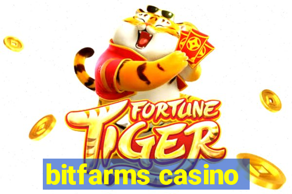 bitfarms casino