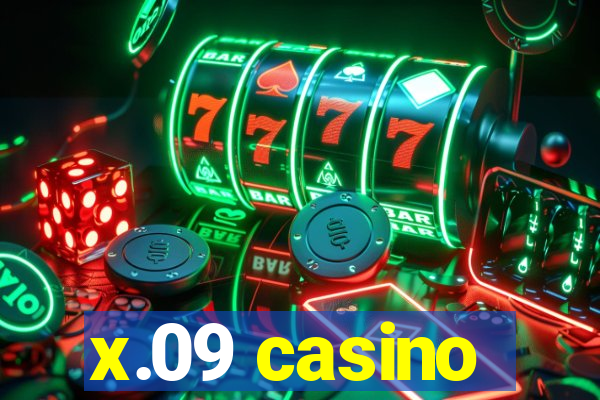 x.09 casino