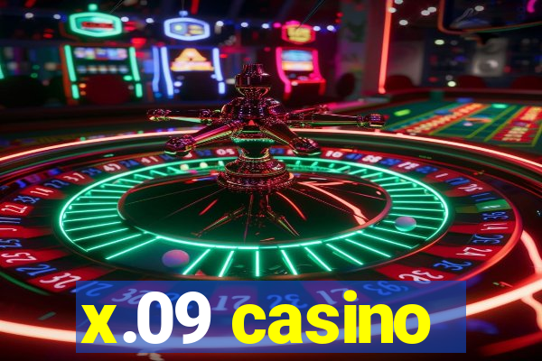 x.09 casino