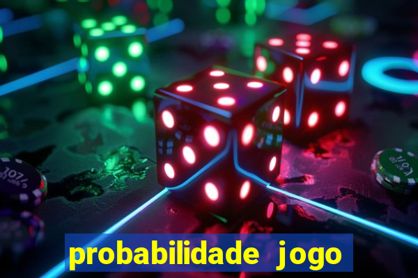 probabilidade jogo de hoje