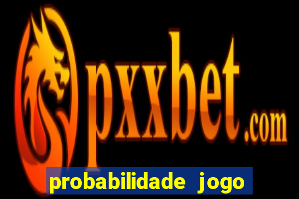 probabilidade jogo de hoje