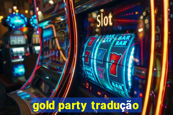 gold party tradução