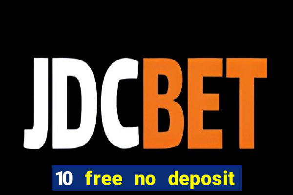 10 free no deposit casino uk 2021