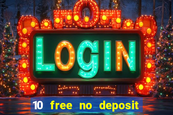 10 free no deposit casino uk 2021