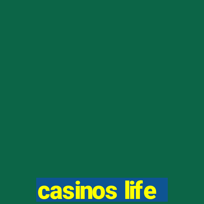 casinos life