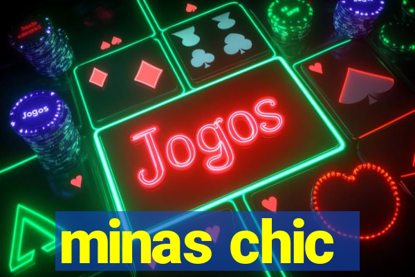 minas chic