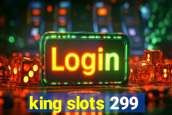 king slots 299