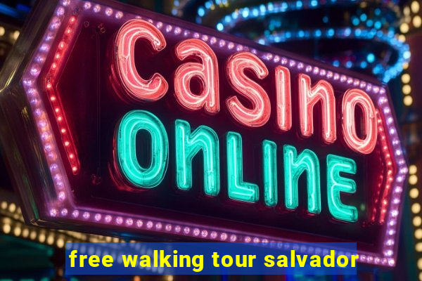 free walking tour salvador