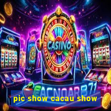 pic show cacau show