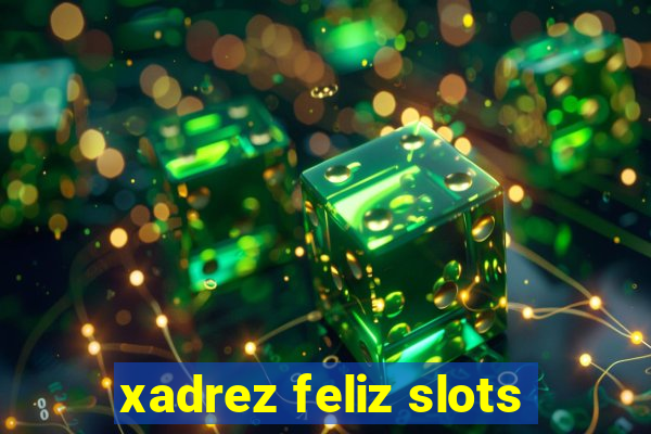 xadrez feliz slots