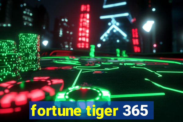 fortune tiger 365