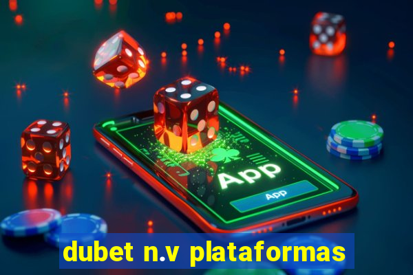 dubet n.v plataformas