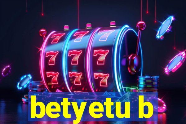 betyetu b