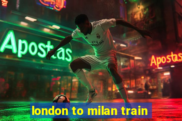 london to milan train