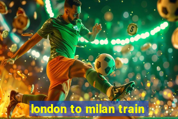 london to milan train