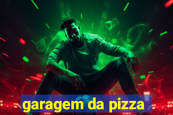 garagem da pizza