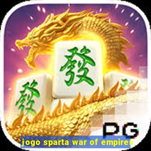 jogo sparta war of empires