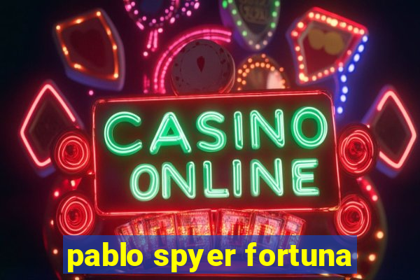 pablo spyer fortuna