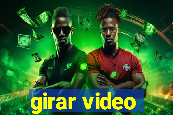 girar video