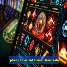 planos tim internet ilimitada